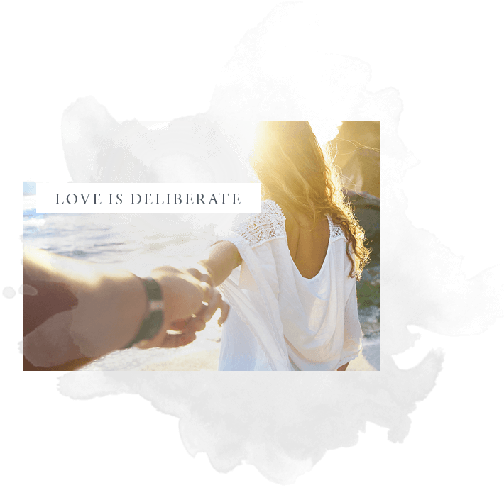 Love is deliberate Love is deliberate